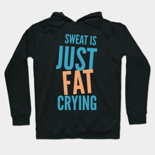 Sweat Is Just Fat Crying, Funny Exercise Design Hoodie